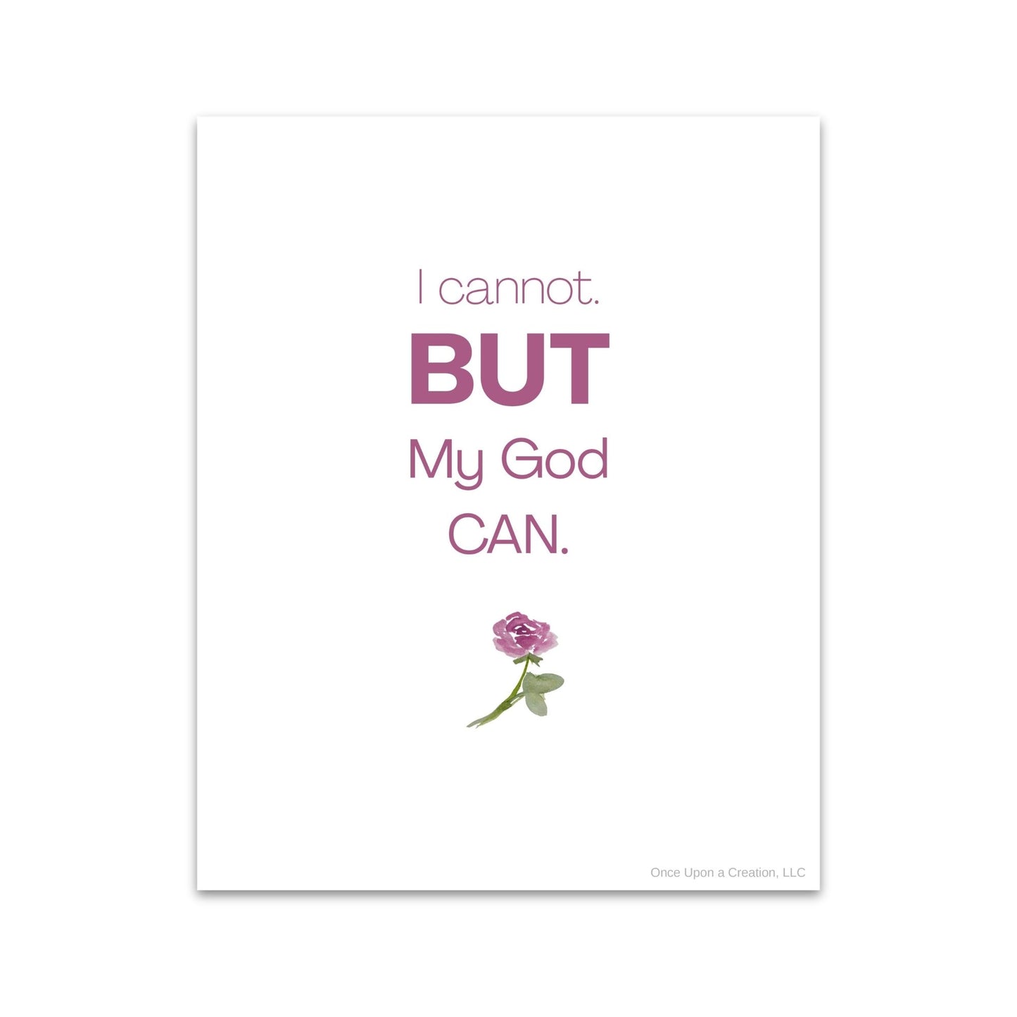 I Cannot, But My God Can | Faith Art Print | 8x10
