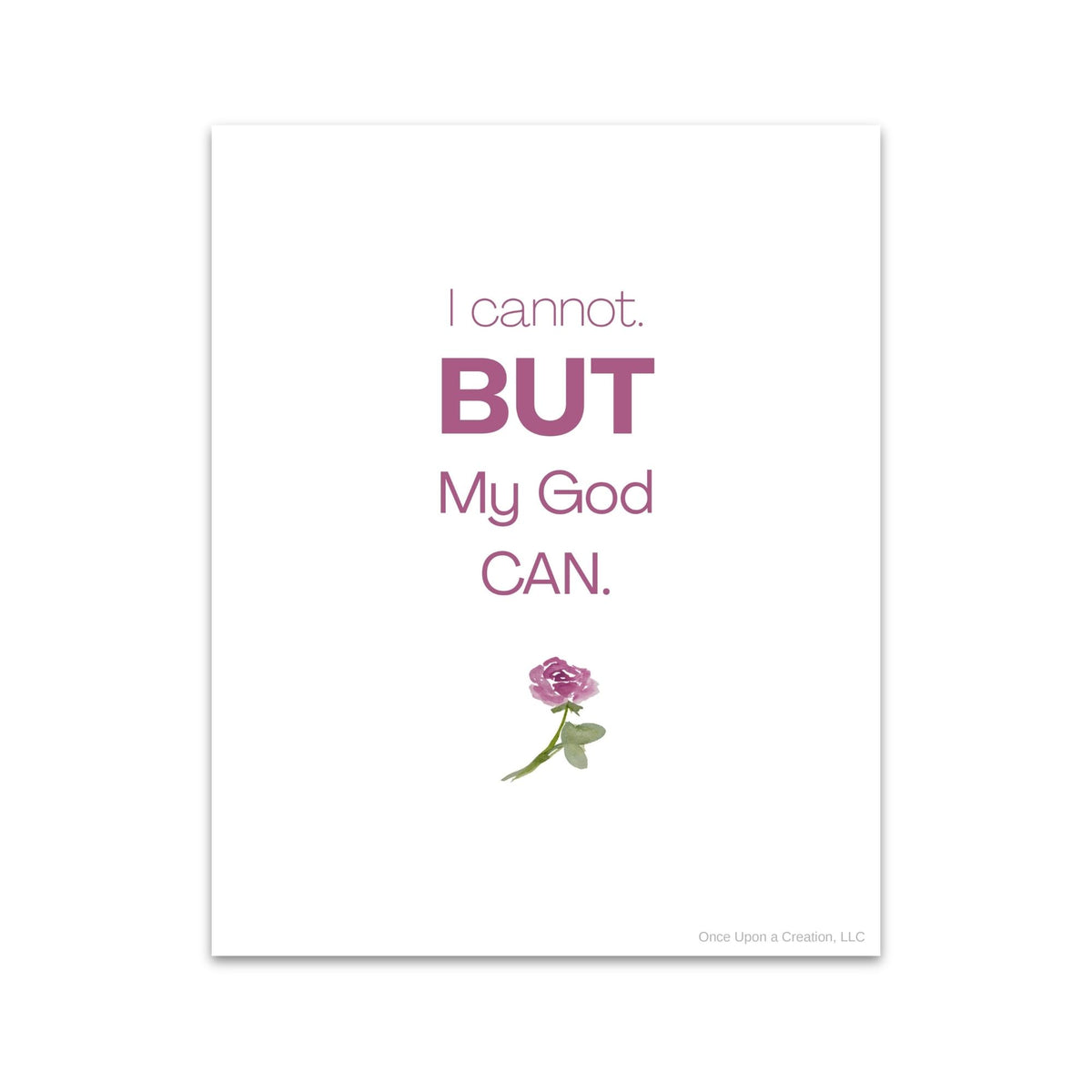 I Cannot, But My God Can | Faith Art Print | 8x10